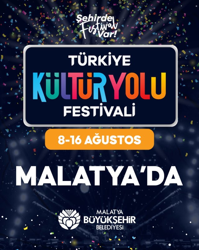 TÜRKİYE KÜLTÜR YOLU FESTİVALİ 8-16 AĞUSTOS TARİHLERİNDE  MALATYA’DA DÜZENLENECEK