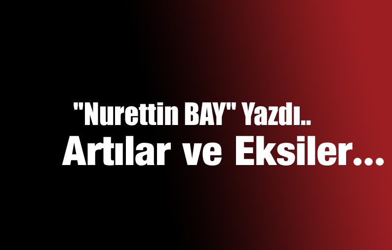 Malatya’da artılar ve eksiler…