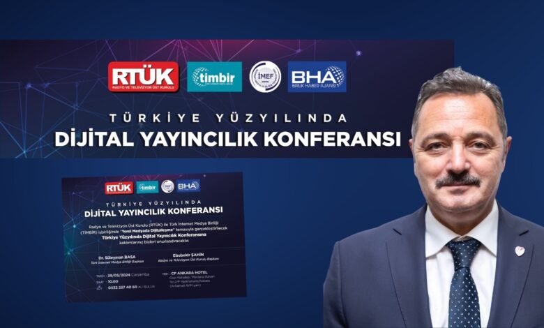 RTÜK ve TİMBİR’den “Türkiye Yüzyılından Dijital Yayıncılık” Konferansı