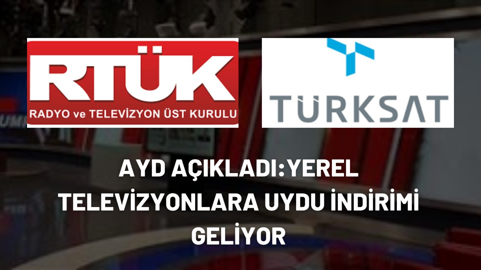 Yerel televizyonlar uydu müjdesi geliyor